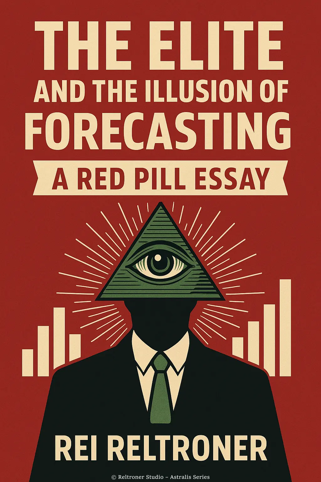 The Elite and the Illusion of Forecasting: A Red Pill Essay