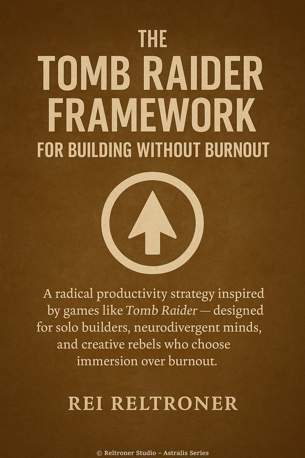 The Tomb Raider Framework for Building Without Burnout